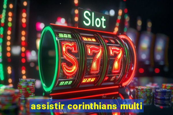 assistir corinthians multi